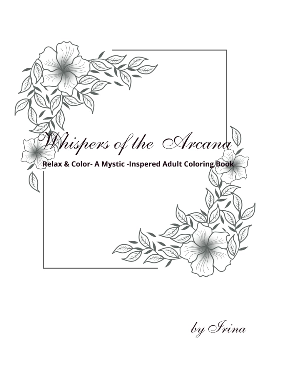 Whispers of the Arcana .Relax & Color – A Mystic-Inspired Adult Coloring Book