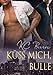 K&Atilde;&frac14;ss Mich, Bulle (Toronto Tales (Deutsch)) (German Edition)