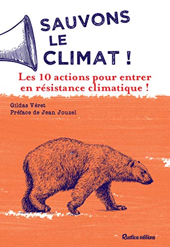 Télécharger Sauvons le climat ! Les 10 actions pour entrer en résistance climatique ! (Actions écologiques) PDF