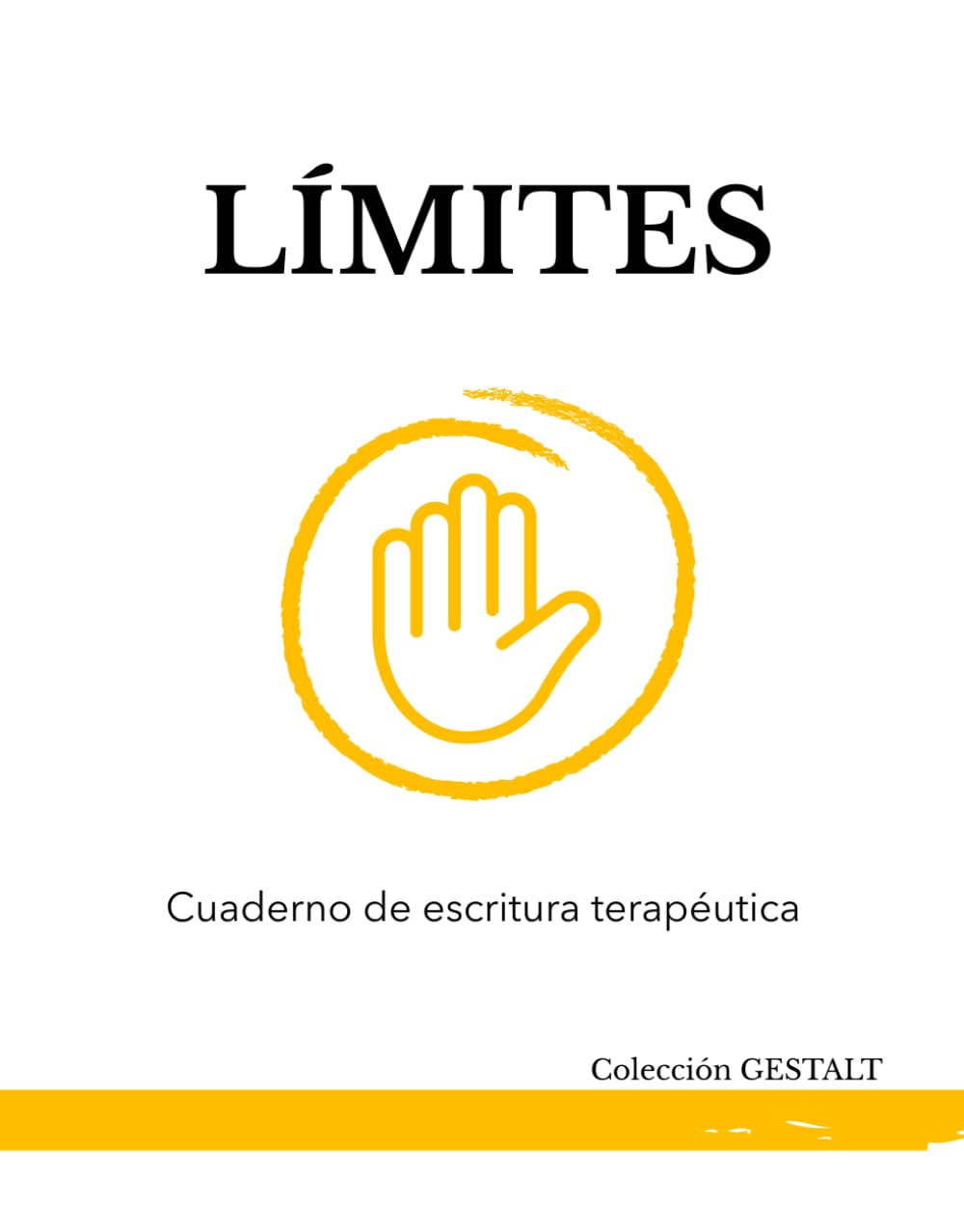 CUADERNO DE ESCRITURA TERAPÉUTICA: “LÍMITES”: Un proceso guiado para aprender a decir no sin culpa y recuperar tu espacio (Colección GESTALT: Cuadernos de escritura terapéutica)