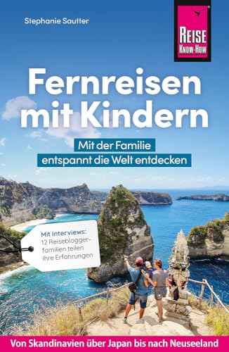 Reise Know-How Fernreisen mit Kindern: Mit der Familie entspannt die Welt entdecken (Sachbuch)