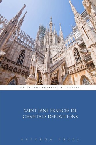Saint Jane Frances de Chantal's Depositions
