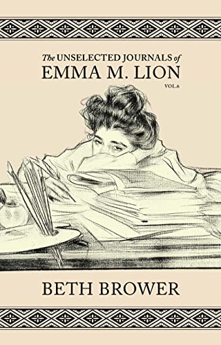 Cover of The Unselected Journals of Emma M. Lion: Vol. 6