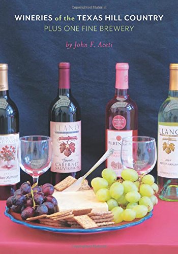Wineries of the Texas Hill Country Plus One Fine Brewery
