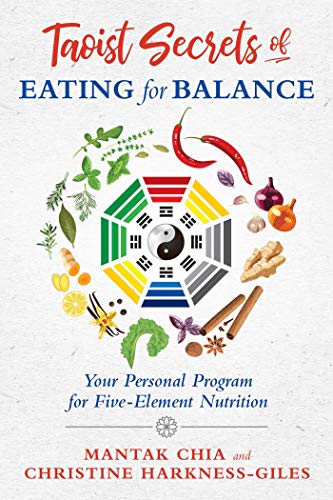 Compare Textbook Prices for Taoist Secrets of Eating for Balance: Your Personal Program for Five-Element Nutrition Illustrated Edition ISBN 9781620557518 by Chia, Mantak,Harkness-Giles, Christine