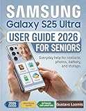 Samsung Galaxy S25 Ultra User Guide for Seniors : Everyday help for contacts, photos, battery, and storage. (English Edition)