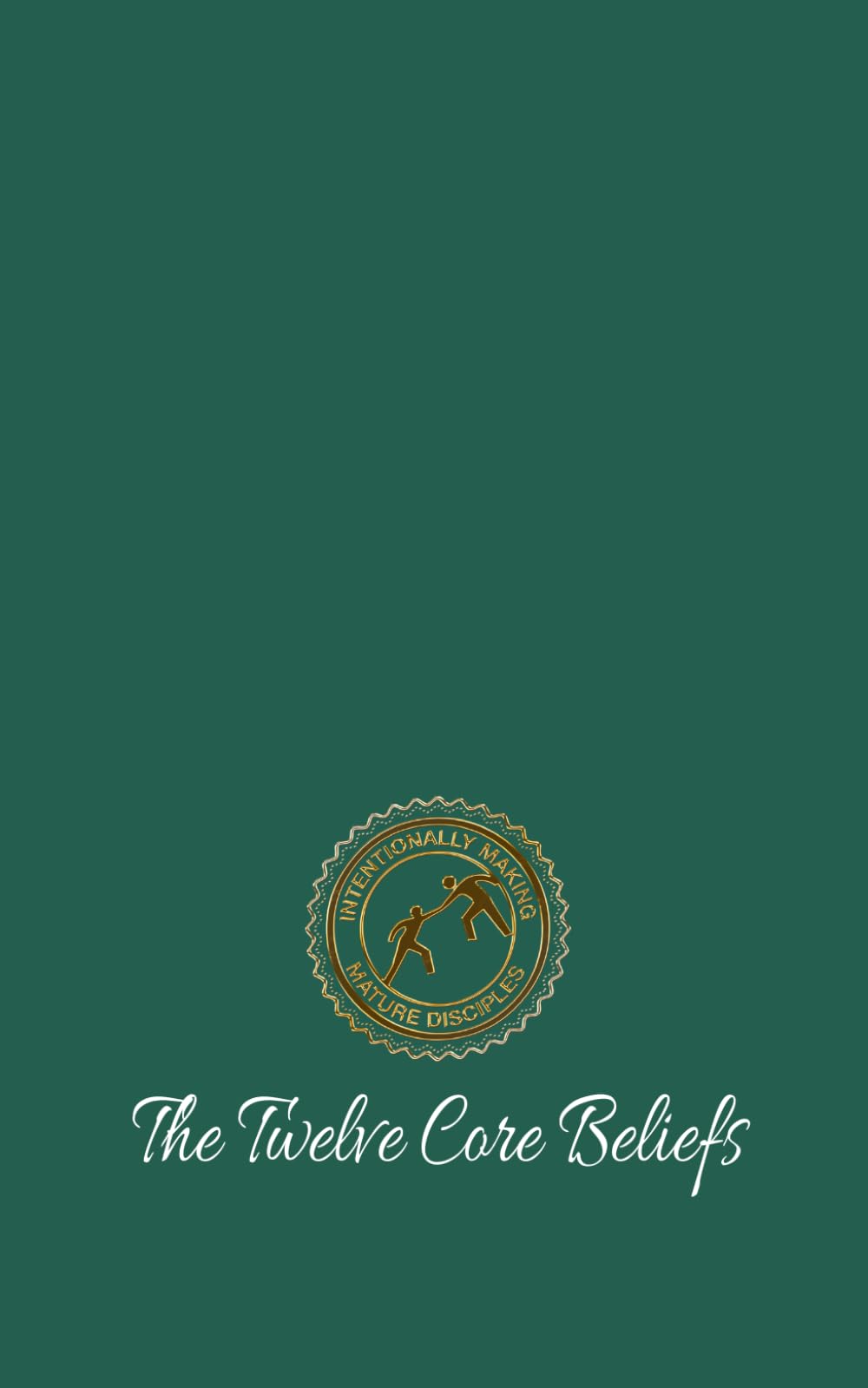 The Core Twelve Beliefs (The Acorn Series)