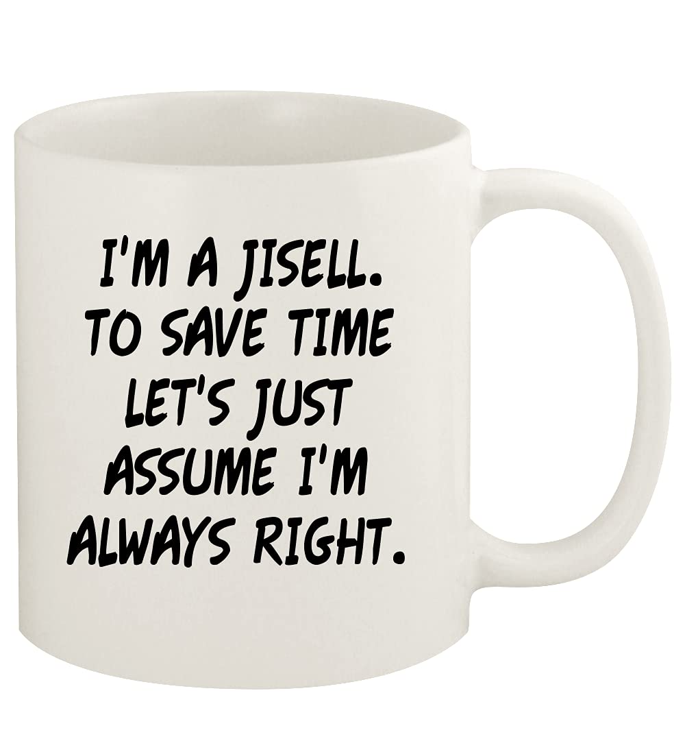 Knick Knack Gifts I'm A Jisell. To Save Time Let's Just Assume I'm Always Right. - 11oz Ceramic White Coffee Mug Cup, White
