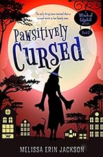 Pawsitively Cursed: A Cozy Witch Mystery (A Witch of Edgehill Mystery Book 2)