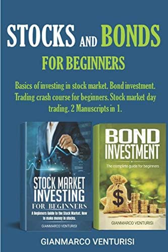 Stocks and Bonds for Beginners: Basics of investing in stock market. Bond investment. Trading crash course for beginners. Stock market day trading. 2 Manuscripts in 1.