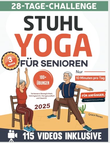 Stuhl-Yoga für Senioren: Verbessern Mobilität, Gleichgewicht, Herzgesundheit und verlieren Gewicht in nur 10 Minuten pro Tag. Genießen Sie die 28-Tage-Herausforderung und 115 Videos