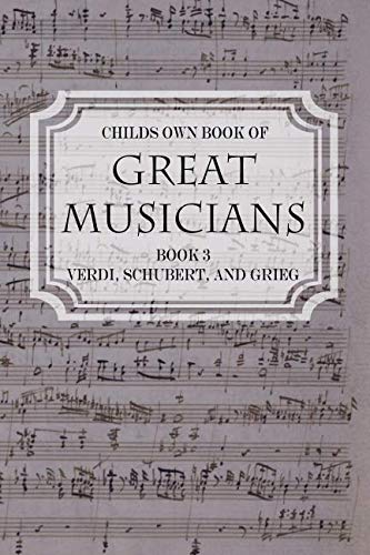 Child's Own Book of Great Musicians: Verdi, Schubert, and Grieg by Thomas Tapper