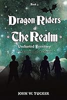 Dragon Riders of the Realm Uncharted Territory 1498422330 Book Cover