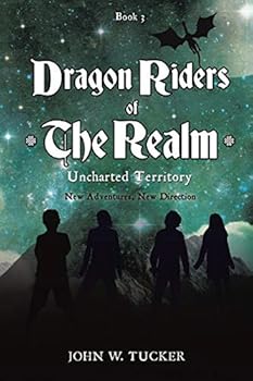 Dragon Riders of the Realm Uncharted Territory - Book #3 of the Dragon Riders of the Realm