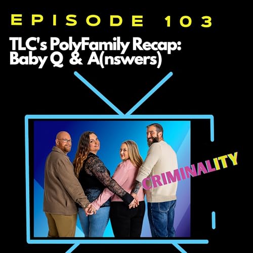 TLC's PolyFamily Recap, Episode 2: Baby Q But Will There Be A(nswers?)
