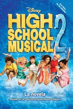 High School Musical 2: La novela. Basado en película original Disney Channel.