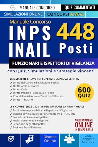Manuale Concorso INPS INAIL 448 Posti: Guida di preparazione al concorso per Funzionari e Ispettori di Vigilanza, con Simulazioni, Teoria e Quiz.