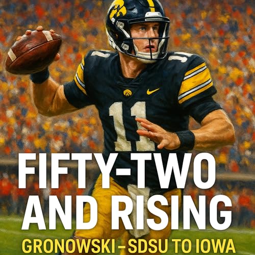 Fifty-Two and Rising: Gronowski - SDSU to IOWA (2020–2025)