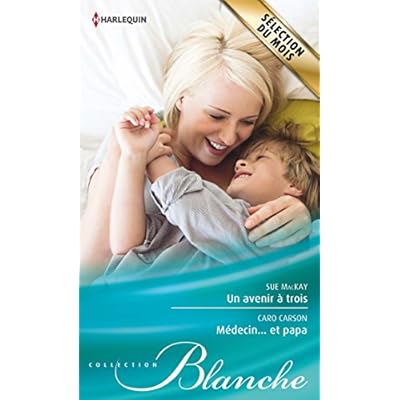 Un avenir &agrave; trois - M&eacute;decin... et papa (Blanche