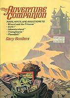 The adventure companion: Hints, maps, and solutions to Wizard and the princess, Zork I, Adventureland, Transylvania, and Planetfall 0810466759 Book Cover