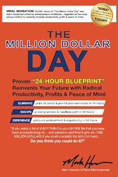 Paperback The Million Dollar Day: Proven "24-Hour Blueprint" Reinvents Your Future With Radical Productivity, Profits & Peace Of Mind Book