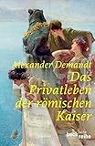 Das Privatleben der römischen Kaiser (Beck'sche Reihe) - Alexander Demandt