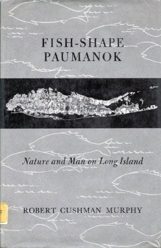 Fish-Shape Paumanok: Nature and Man on Long Island (Memoirs of The American Philosophical Society, Volume 58)