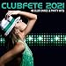 Clubfete 2021 (46 Club Dance & Party Hits) [Explicit]