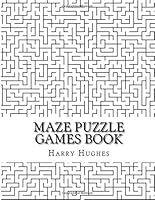 Maze Puzzle Games Book: Large Print Brain Challenge Maze Puzzles Book for Adults, Teens and Seniors, Easy, Medium, Hard Levels Mazes 1726008738 Book Cover