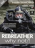 Rebreather why not?! The most appreciated and controversial underwater devices. Con DVD (Blu sport)