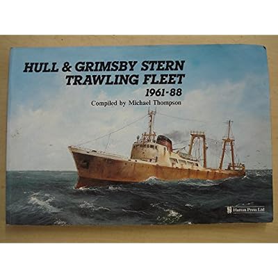 The Hull and Grimsby Stern Trawling Fleet, 1961-88