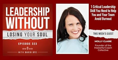 323 1 Critical Leadership Skill You Need to Help You and Your Team Avoid Burnout