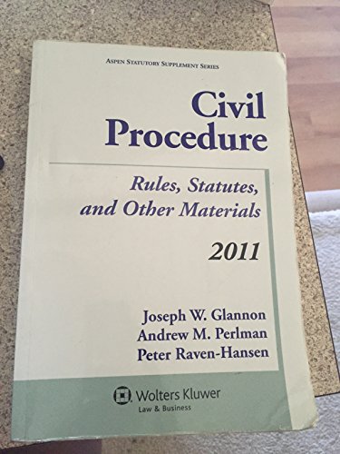 Civil Procedure: Rules, Statues, and Other Materials, 2011 Edition