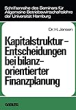 Kapitalstruktur-Entscheidungen bei bilanzorientierter Finanzplanung (Schriftenreihe des Seminars fur Allgemeine Betriebswirtschaftslehre der ... der Universität Hamburg, 12, Band 12)