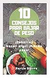10 CONSEJOS PARA BAJAR DE PESOS: Los mejores consejos para adelgazar