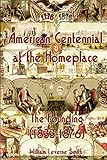 American Centennial at the Homeplace: The Founding (1833-1876)