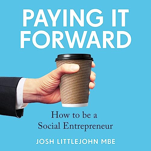 Paying It Forward by Josh Littlejohn MBE, Sir Bob Geldof - foreword episode artwork