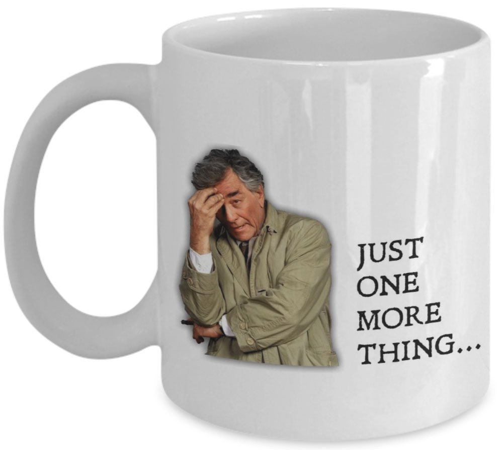 Honbeanify Novelty Columbo Just one More Thing Gift Slogan Mug SK107