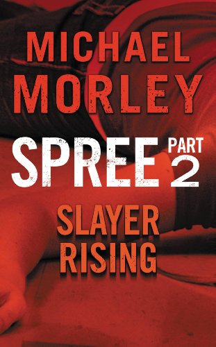 Spree: Slayer Rising: Part Two (English Edition) - Morley, Michael