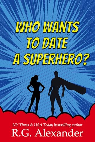 Who Wants to Date a Superhero? (Gaia City Superheroes Book 1)