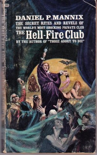 The Hell-Fire Club: The Secret Rites and Revels... B000PCB4V2 Book Cover