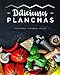 Délicieuses planchas: Livre de recettes de cuisine pour planchas et barbecue - Viande, Poissons, Végétarienne, Végétalienne, Vegan - Préparations ... et savoureux - Marinades succulentes