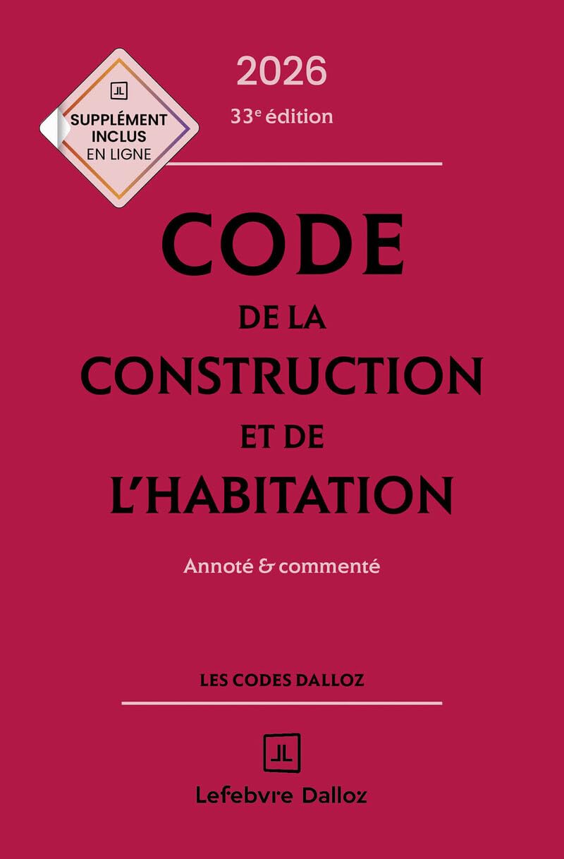 Code de la construction et de l'habitation 2026, annoté et commenté. 33e éd.