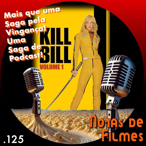 Ep.125 - Kill Bill: Volume 1 (2003)