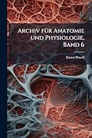 Archiv fÃ1/4r Anatomie und Physiologie, Band 6 (German Edition) 1023967146 Book Cover