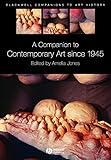 A Companion to Contemporary Art Since 1945 (Blackwell Companions to Art History)