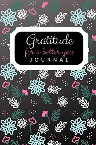 Gratitude for a Better You Journal: A guided journal for positive living with inspirational notes