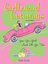 Girlfriend Getaways: You Go Girl! And I’ll Go, Too