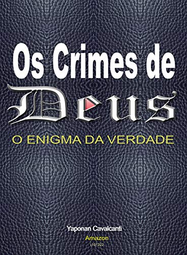 O Crimes de Deus o Enigma da Verdade: Os Crimes de Deus! (Portuguese Edition)