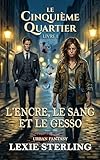  L\'Encre, le Sang et le Gesso: Le Cinquième Quartier, Livre 1 : Une enquête de Fantasy Urbaine, Nouveauté 2026